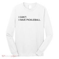 I Can't I Have Pickleball Long Sleeve Shirt thumb 0