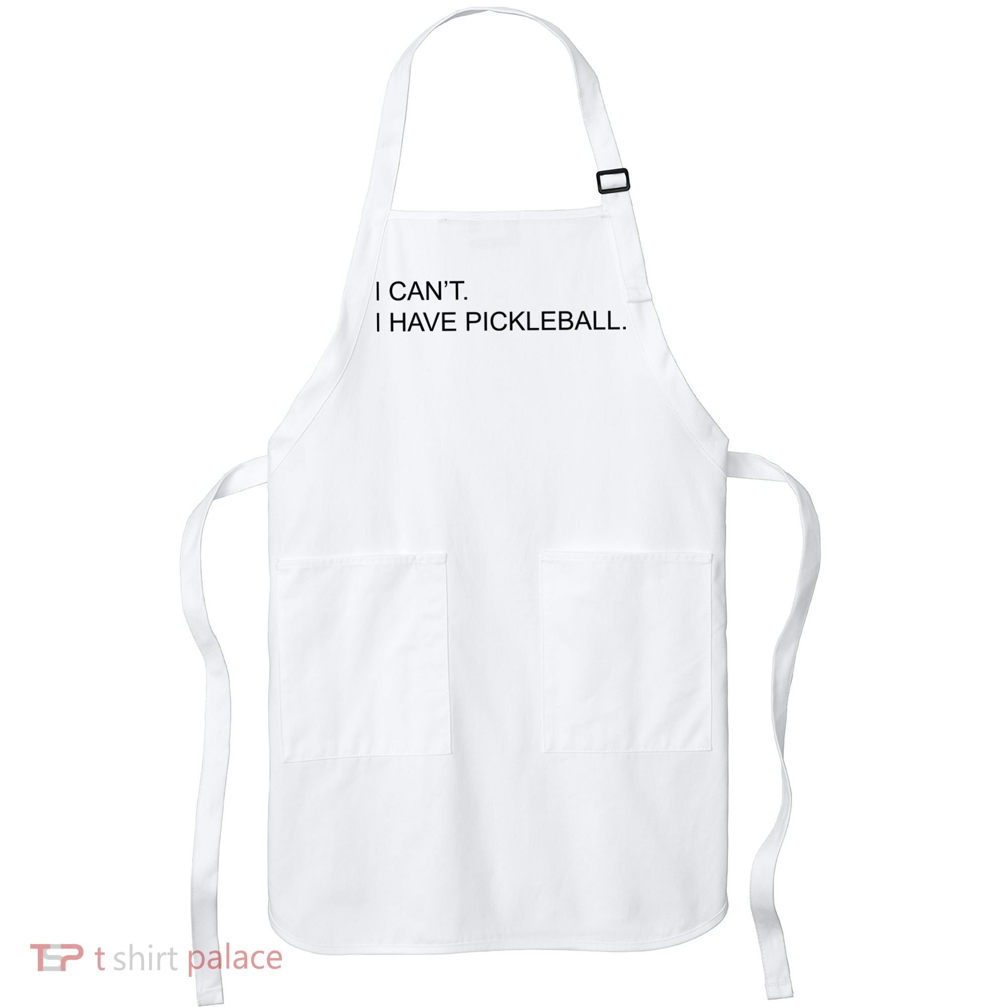 I Can't I Have Pickleball Apron