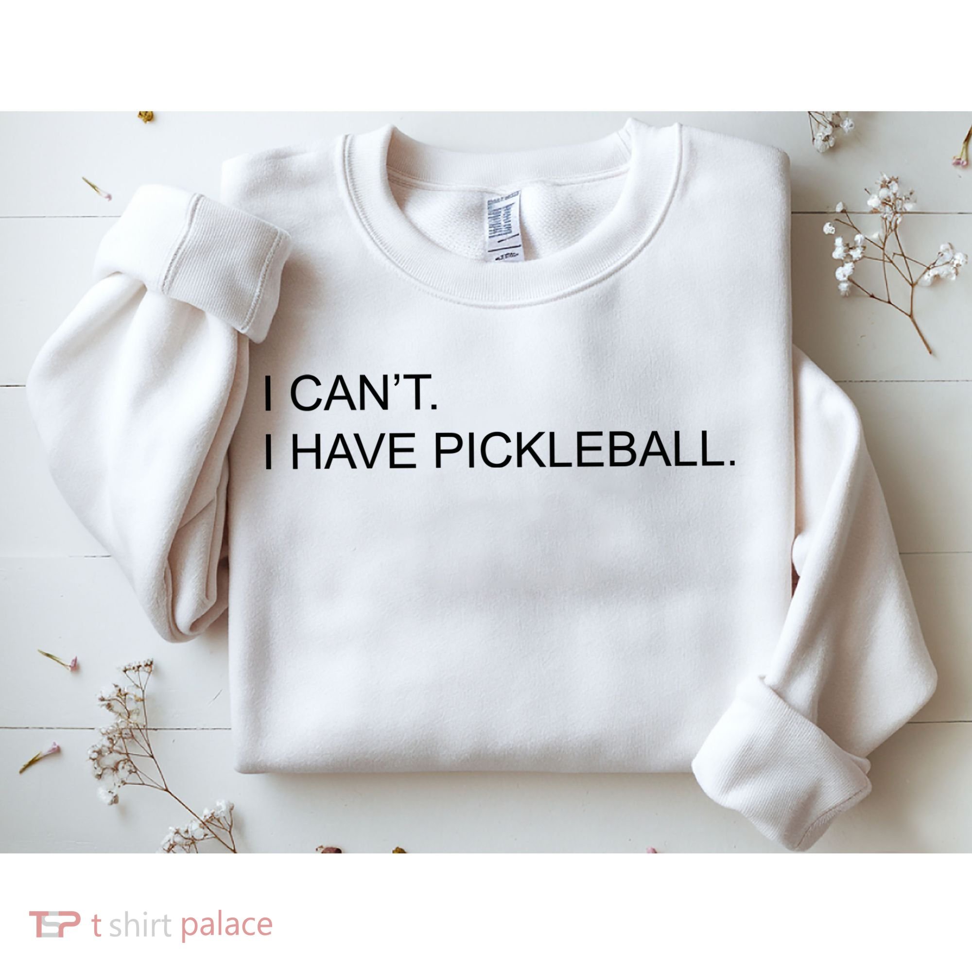 I Can't I Have Pickleball Sweatshirt