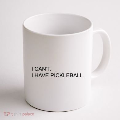 I Can't I Have Pickleball Coffee Mug back