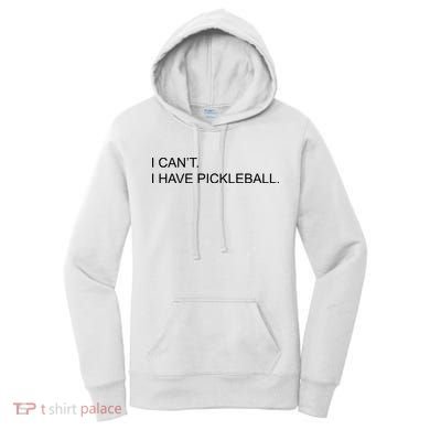 I Can't I Have Pickleball Women's Hoodie