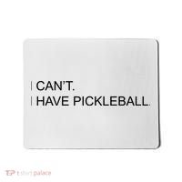 I Can't I Have Pickleball Mousepad thumb 0