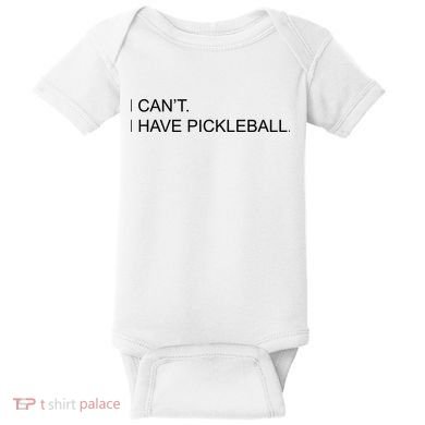 I Can't I Have Pickleball Baby Bodysuit