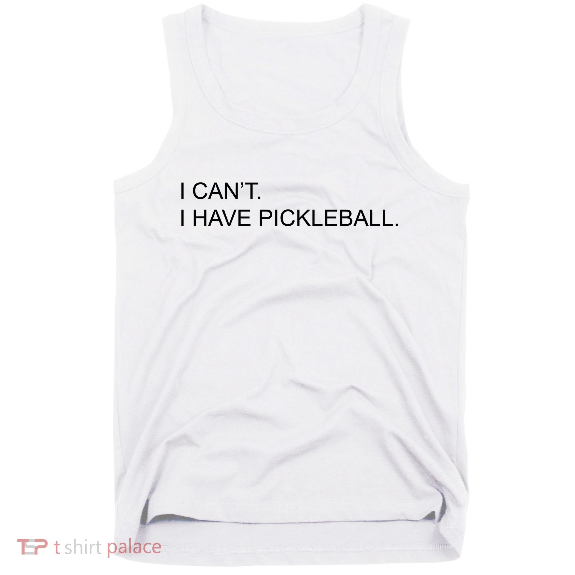 I Can't I Have Pickleball Tank Top