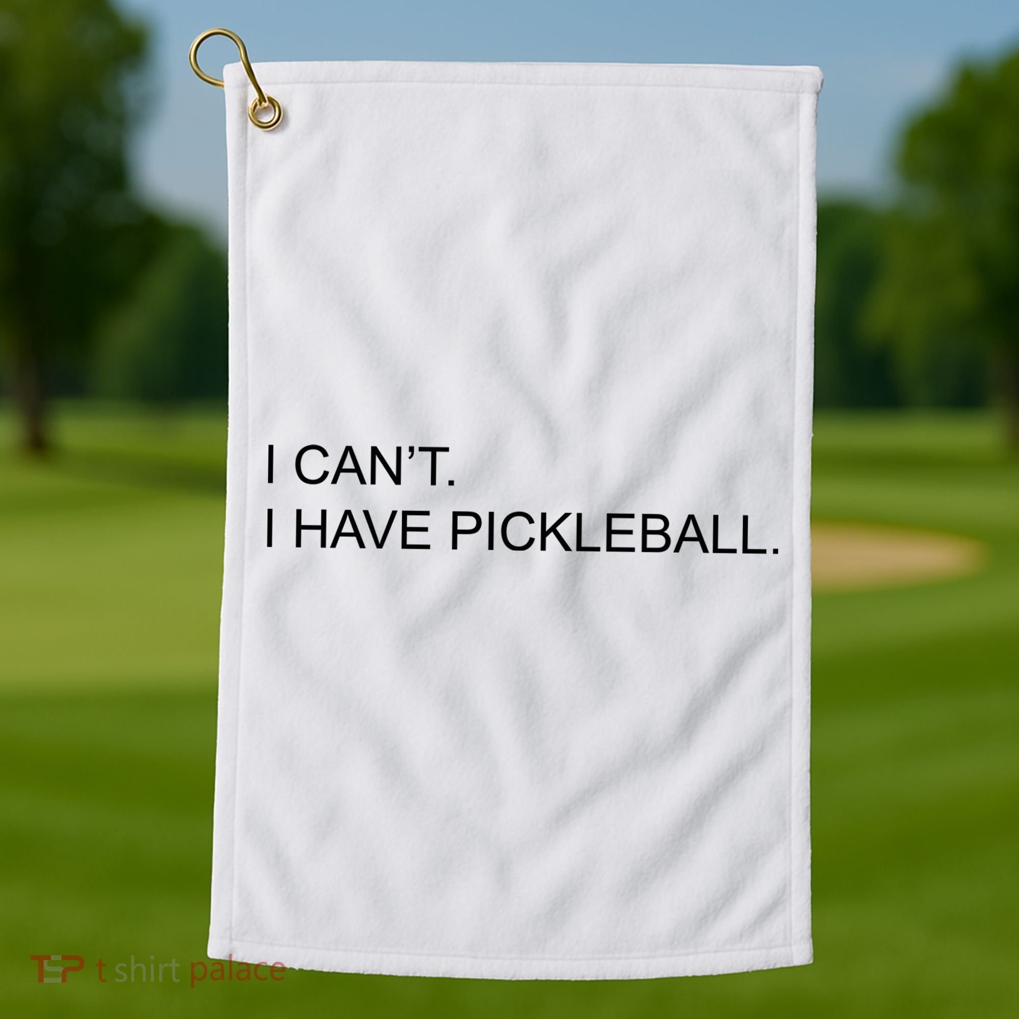 I Can't I Have Pickleball Golf Towel
