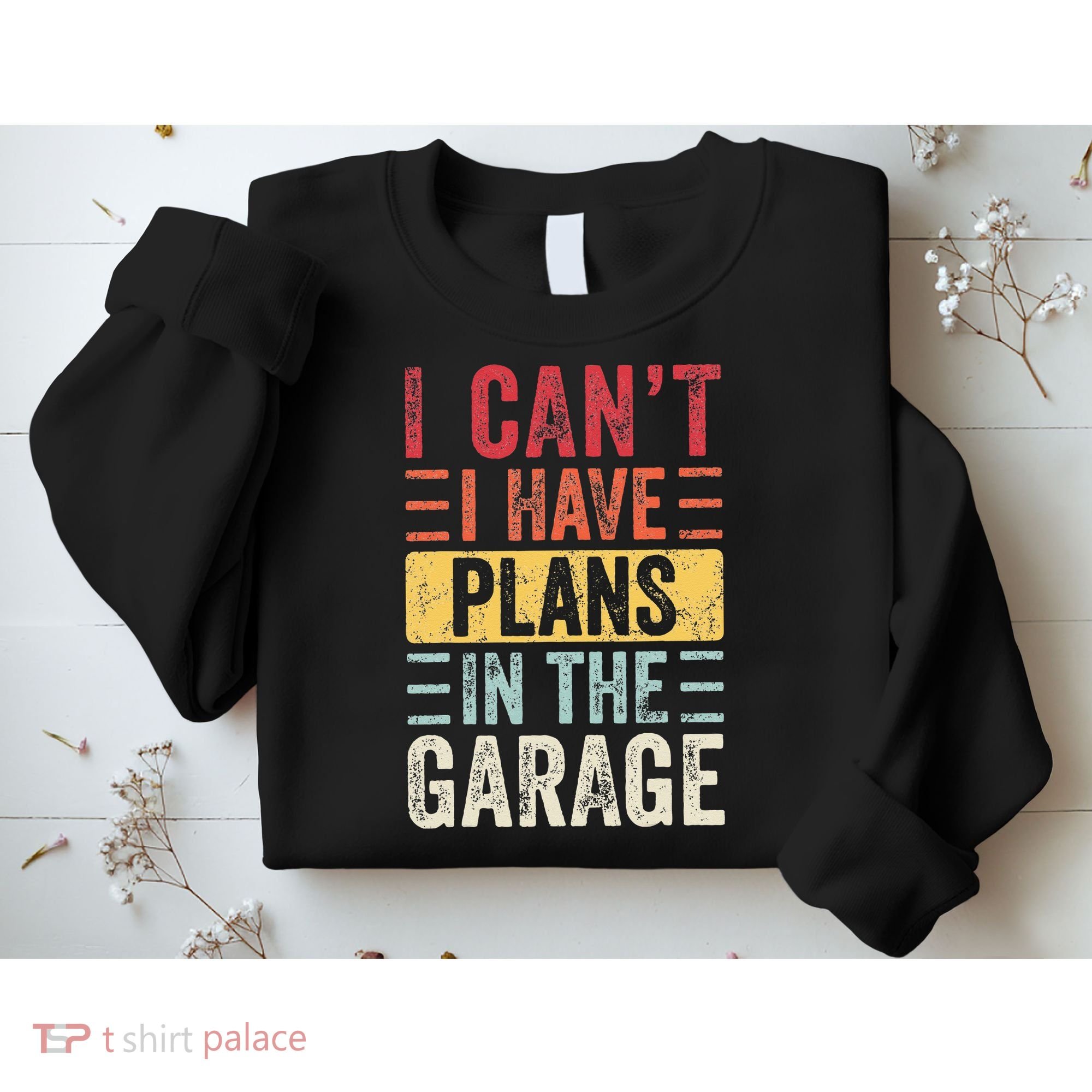 I Can't I Have Plans In The Garage Funny Car Mechanic Retro Sweatshirt