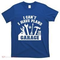 I Cant I Have Plans In The Garage Fathers Day Car Mechanics Gift T-Shirt thumb 0