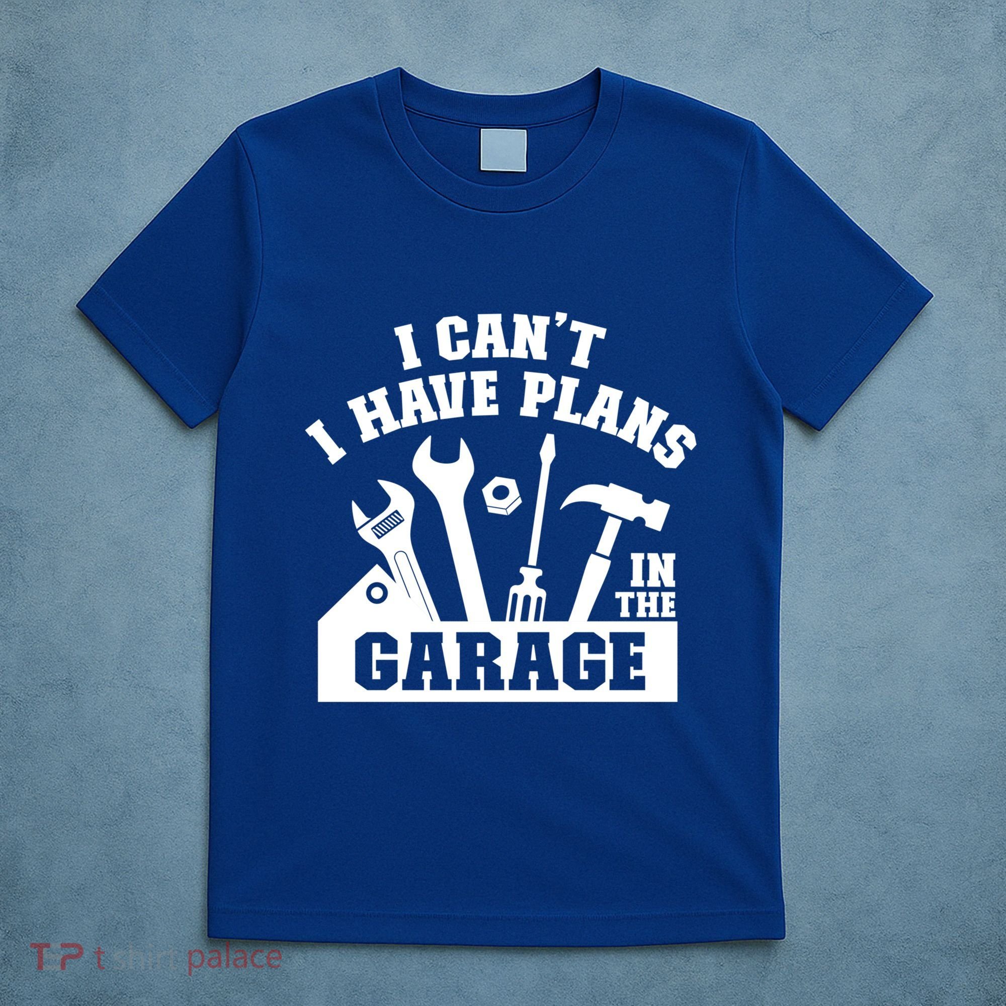 I Cant I Have Plans In The Garage Fathers Day Car Mechanics Gift T-Shirt