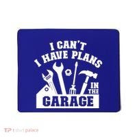 I Cant I Have Plans In The Garage Fathers Day Car Mechanics Gift Mousepad thumb 0