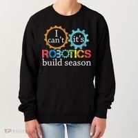 I Cant Its Robotics Build Season Robitics Engineer Student Women's Sweatshirt thumb 0
