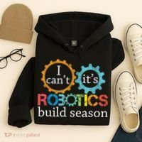 I Cant Its Robotics Build Season Robitics Engineer Student Hoodie thumb 4