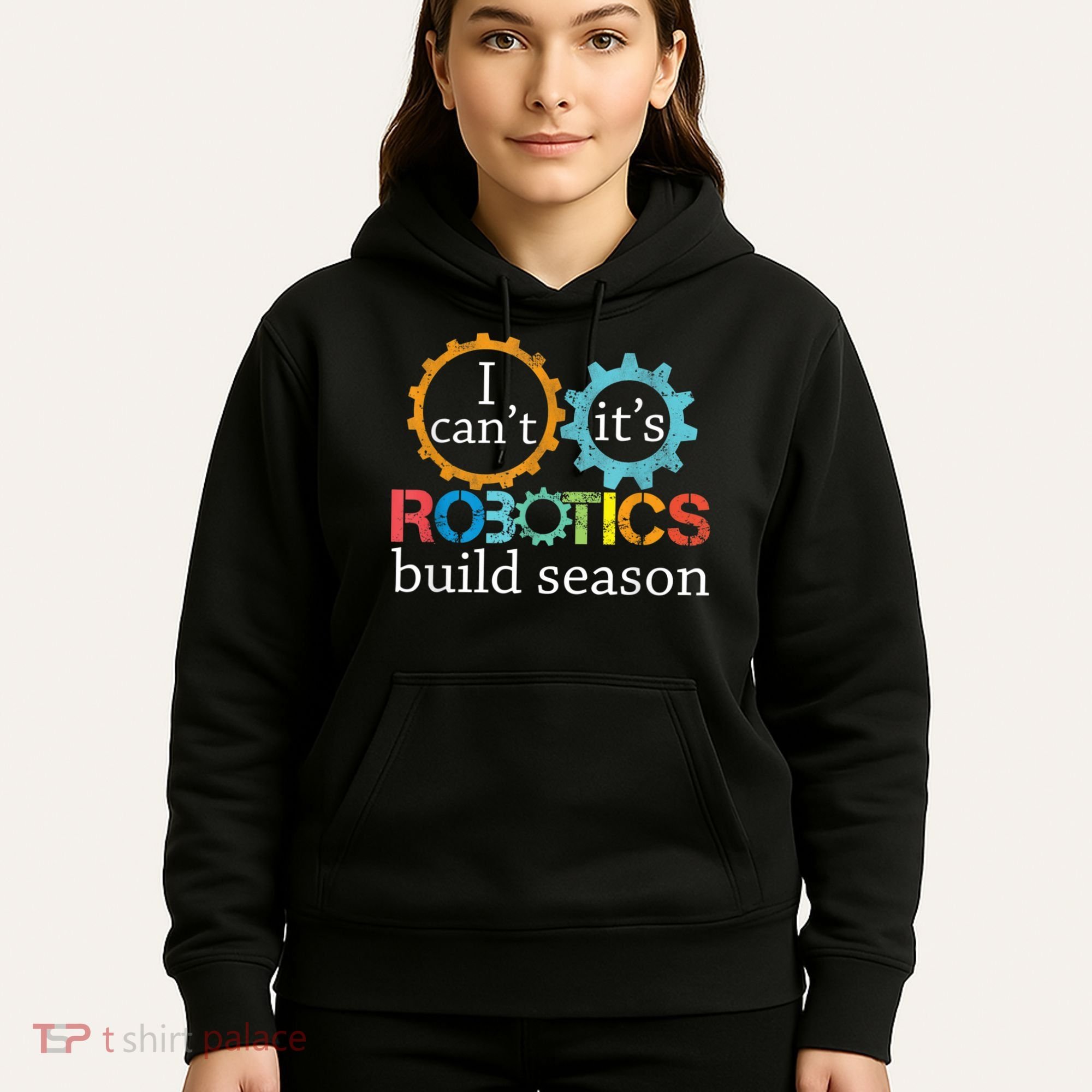 I Cant Its Robotics Build Season Robitics Engineer Student Hoodie