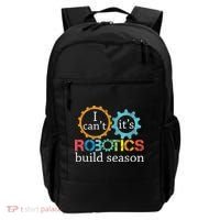 I Cant Its Robotics Build Season Robitics Engineer Student Backpack thumb 0
