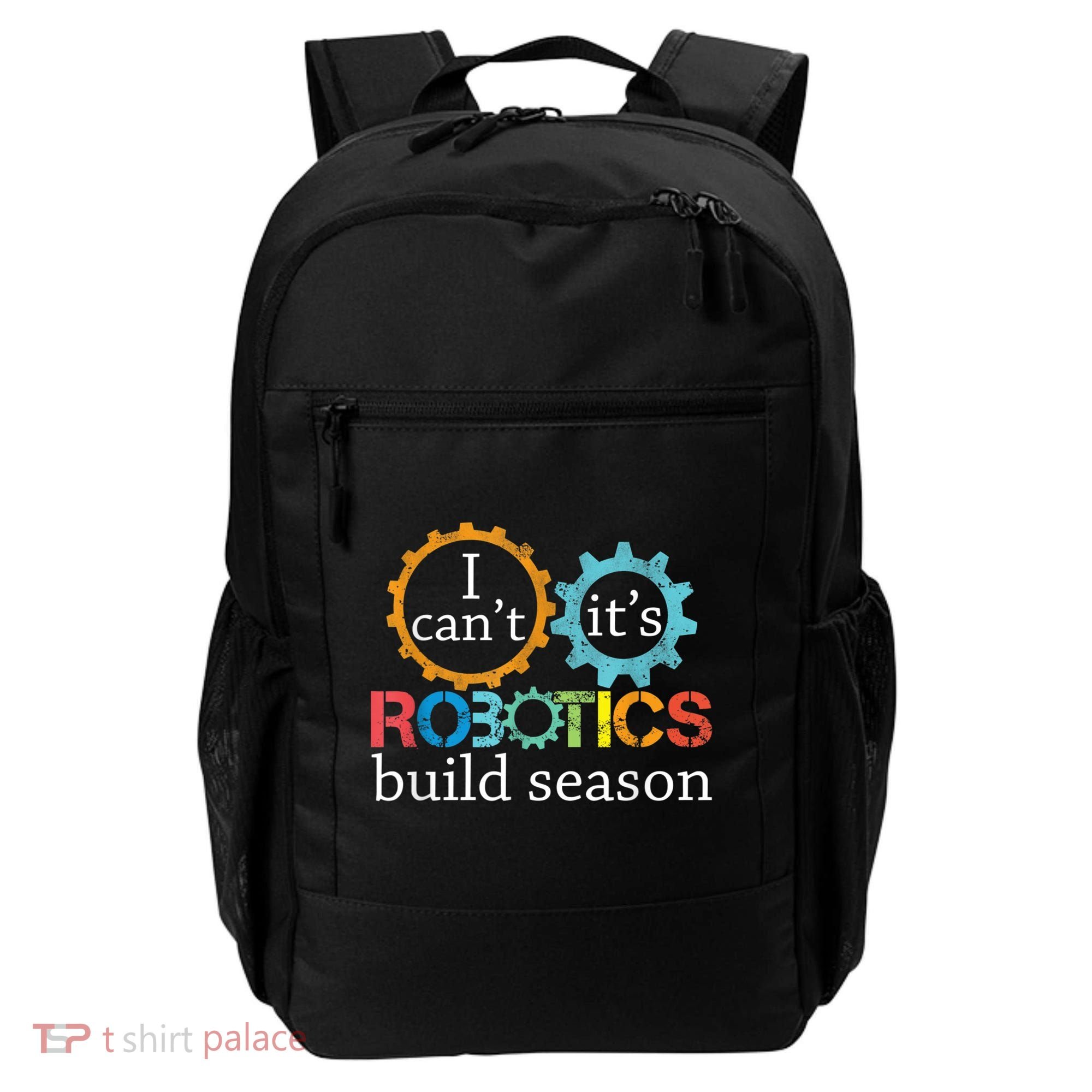 I Cant Its Robotics Build Season Robitics Engineer Student Backpack