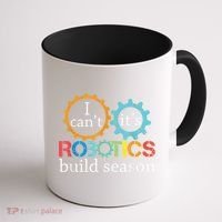 I Cant Its Robotics Build Season Robitics Engineer Student Coffee Mug thumb 1