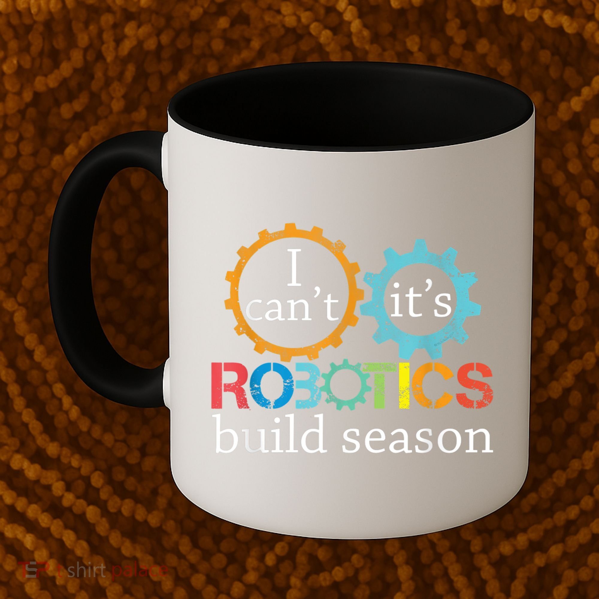 I Cant Its Robotics Build Season Robitics Engineer Student Coffee Mug