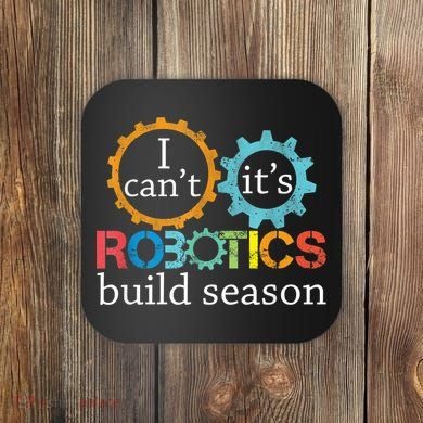 I Cant Its Robotics Build Season Robitics Engineer Student Coaster