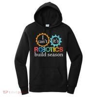 I Cant Its Robotics Build Season Robitics Engineer Student Women's Hoodie thumb 0