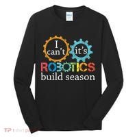 I Cant Its Robotics Build Season Robitics Engineer Student Tall Long Sleeve Shirt thumb 0