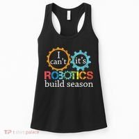 I Cant Its Robotics Build Season Robitics Engineer Student Women's Tank Top thumb 0
