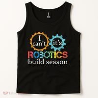 I Cant Its Robotics Build Season Robitics Engineer Student Tank Top thumb 2
