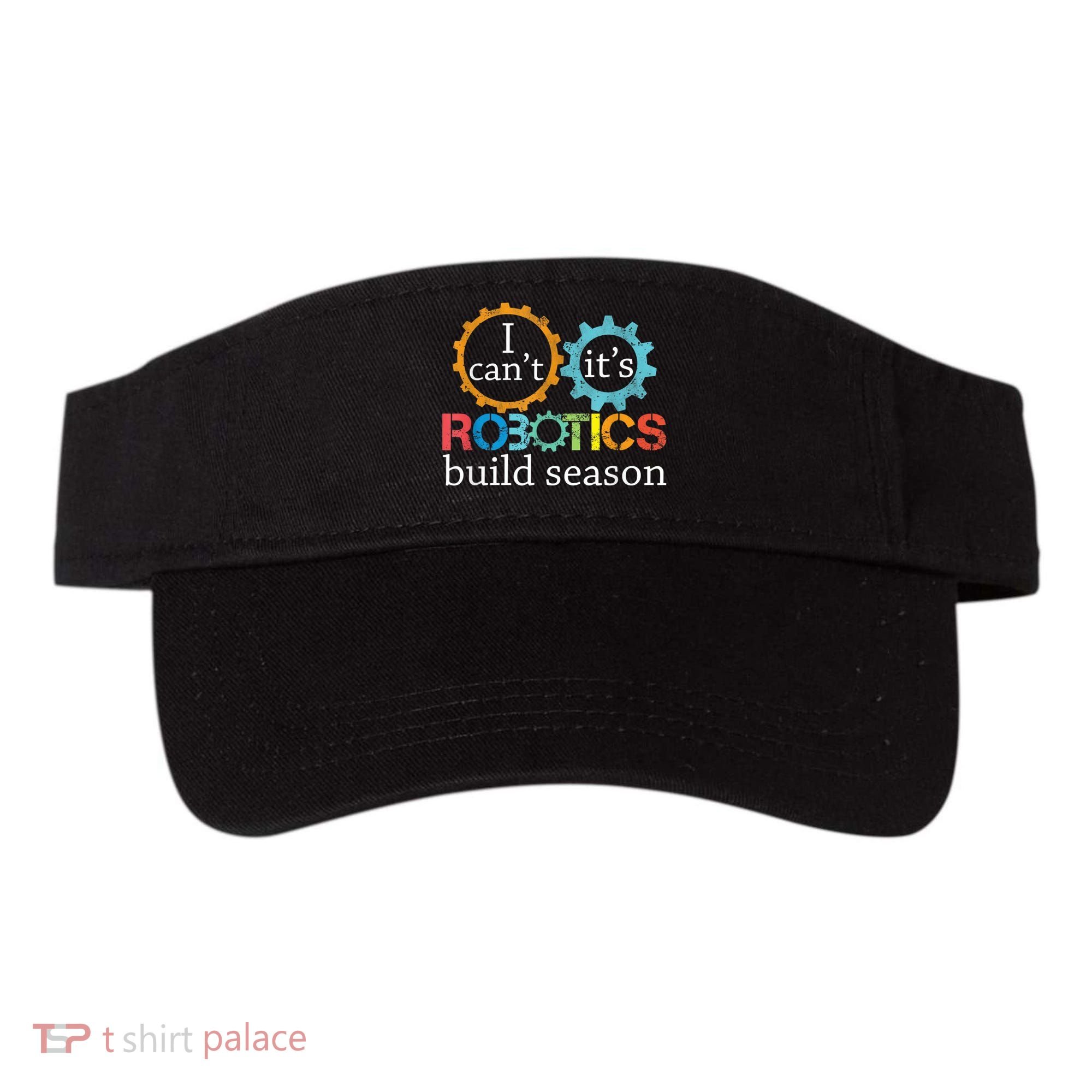 I Cant Its Robotics Build Season Robitics Engineer Student Visor