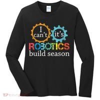 I Cant Its Robotics Build Season Robitics Engineer Student Women's Long Sleeve Shirt thumb 0