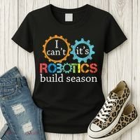 I Cant Its Robotics Build Season Robitics Engineer Student Women's T-Shirt thumb 3