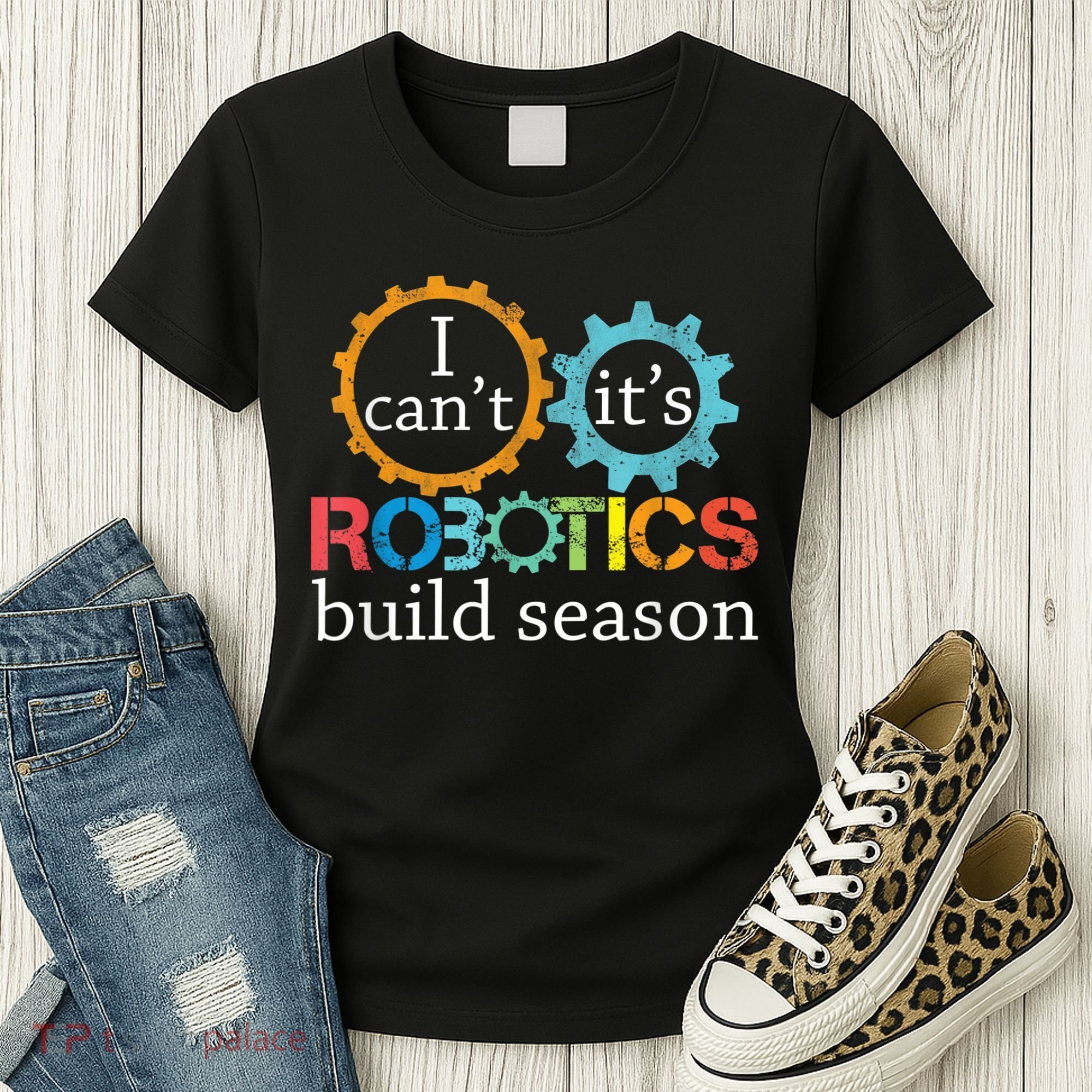 I Cant Its Robotics Build Season Robitics Engineer Student Women's T-Shirt