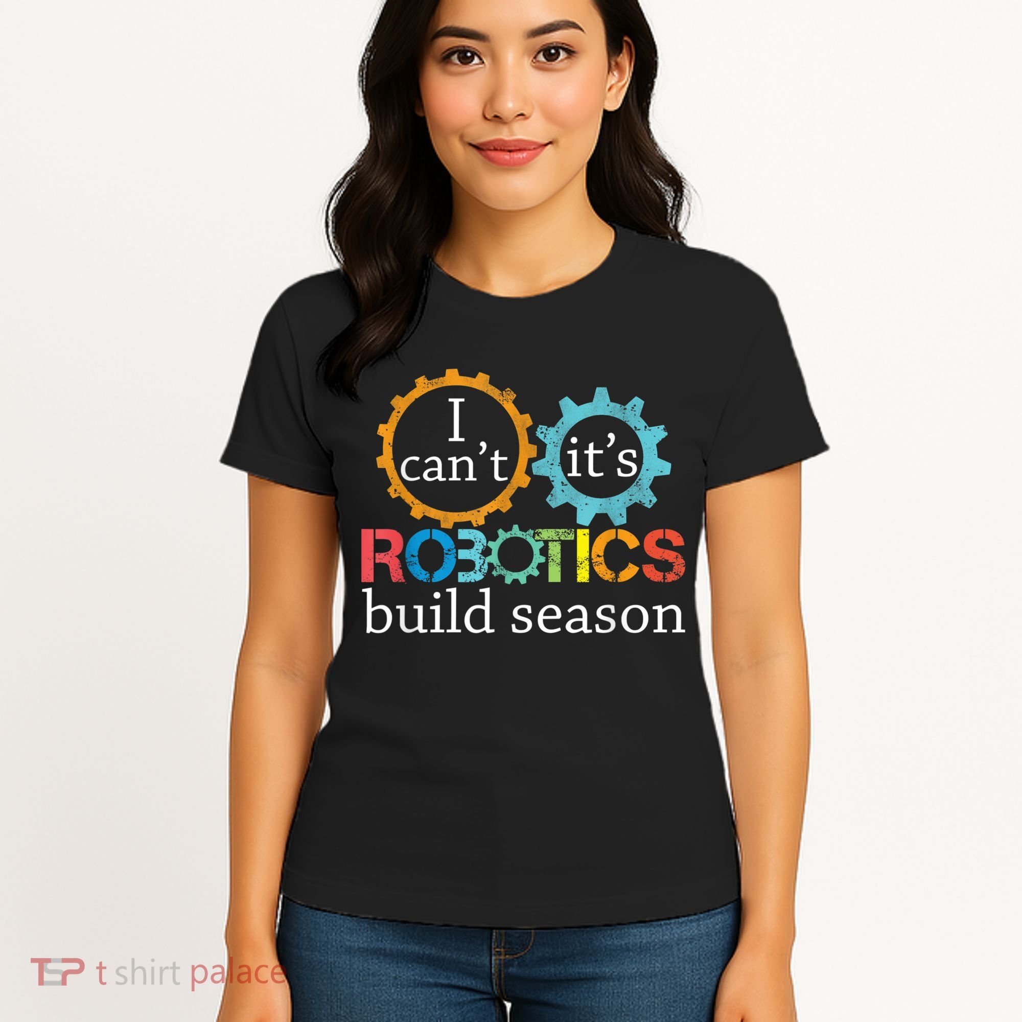 I Cant Its Robotics Build Season Robitics Engineer Student Women's T-Shirt