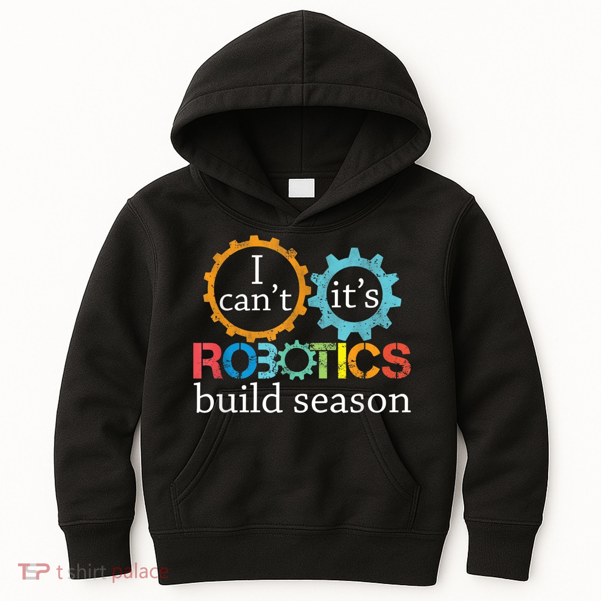 I Cant Its Robotics Build Season Robitics Engineer Student Kids Hoodie