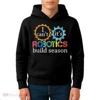 I Cant Its Robotics Build Season Robitics Engineer Student Kids Hoodie thumb 4