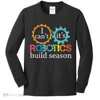 I Cant Its Robotics Build Season Robitics Engineer Student Kids Long Sleeve Shirt thumb 0