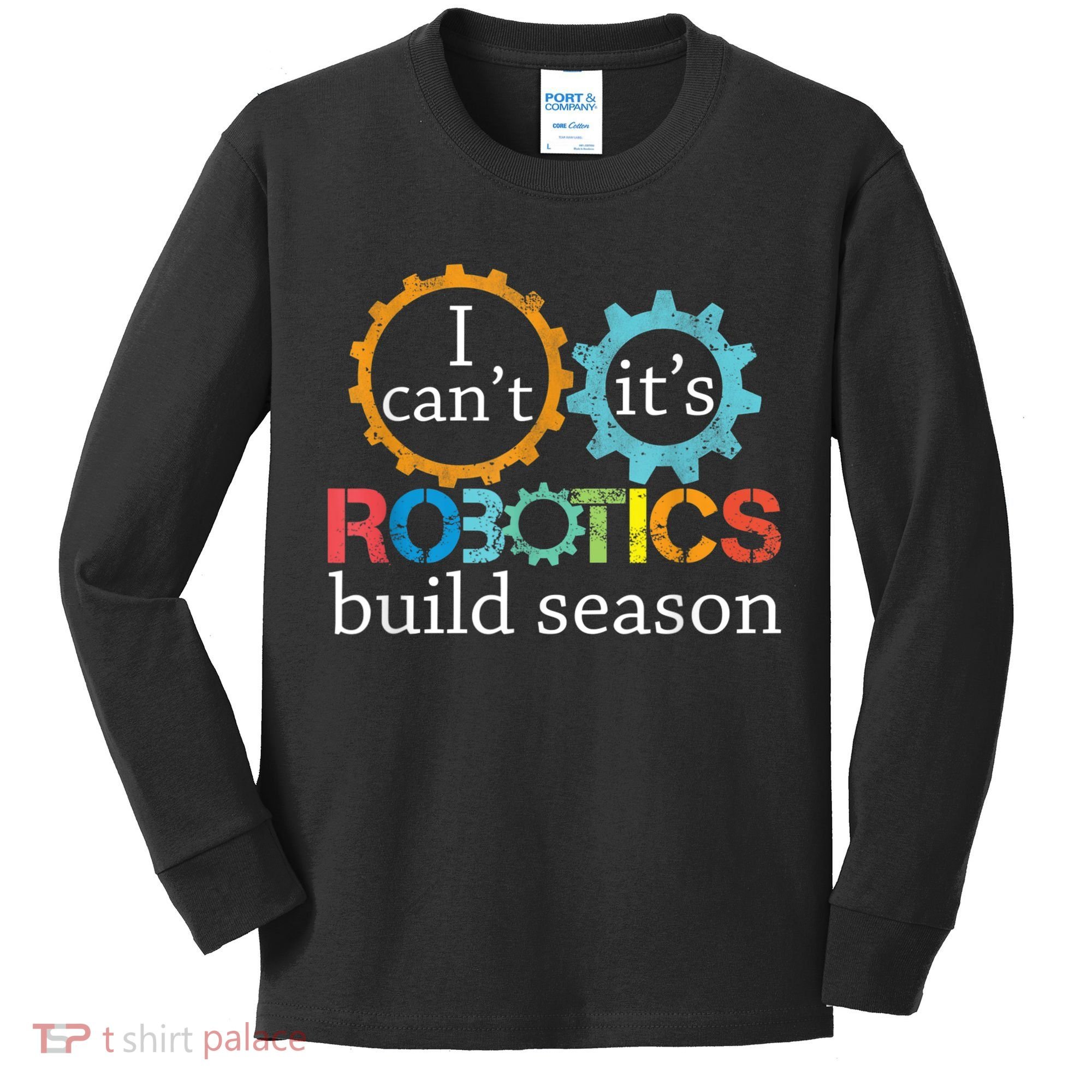 I Cant Its Robotics Build Season Robitics Engineer Student Kids Long Sleeve Shirt