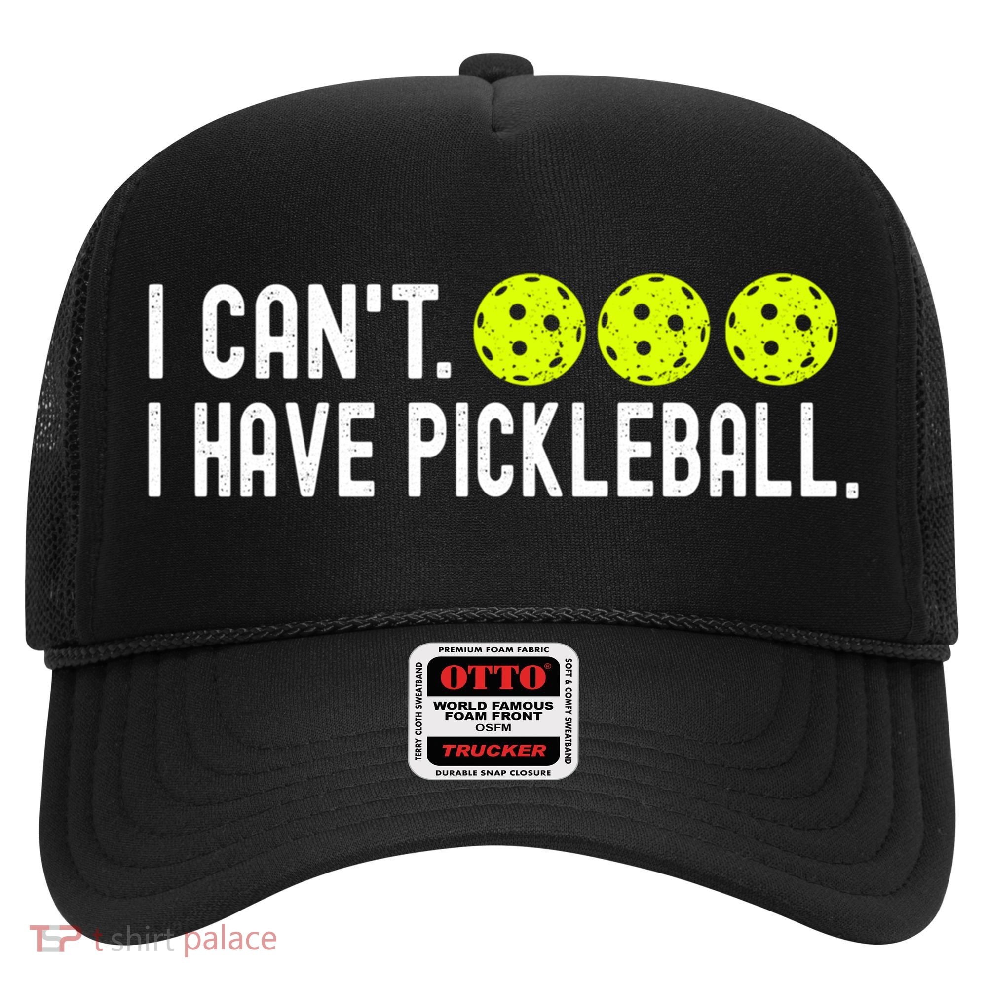 I CanT I Have Pickleball Funny Pickleball Coach Funny Gift Hat