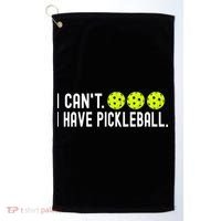 I CanT I Have Pickleball Funny Pickleball Coach Funny Gift Golf Towel thumb 0