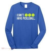 I CanT I Have Pickleball Funny Pickleball Coach Funny Gift Long Sleeve Shirt thumb 0