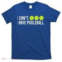 I CanT I Have Pickleball Funny Pickleball Coach Funny Gift T-Shirt thumb 0