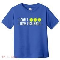 I CanT I Have Pickleball Funny Pickleball Coach Funny Gift Toddler T-Shirt thumb 0