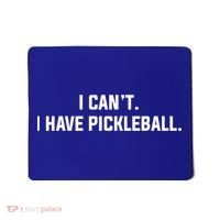 I CanT I Have Pickleball Funny Slogan Gift Mousepad thumb 0