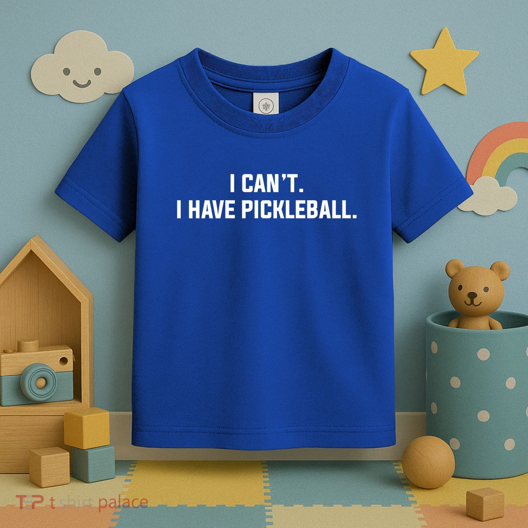 I CanT I Have Pickleball Funny Slogan Gift Toddler T-Shirt