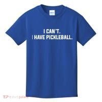 I CanT I Have Pickleball Funny Slogan Gift Kids T-Shirt thumb 0