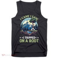 I Came I Saw I Tripped On A Root Hiking Trail Hobby  Tank Top thumb 0
