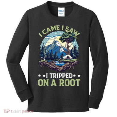 I Came I Saw I Tripped On A Root Hiking Trail Hobby  Kids Long Sleeve Shirt