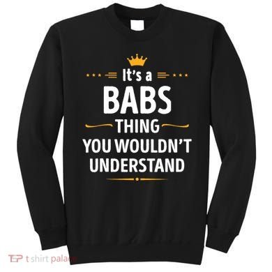 Inked Creation Its A Babs Thing You WouldnT Understand Sweatshirt