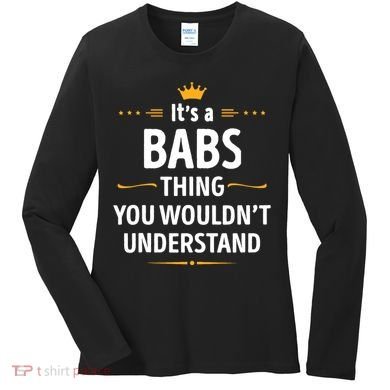 Inked Creation Its A Babs Thing You WouldnT Understand Women's Long Sleeve Shirt