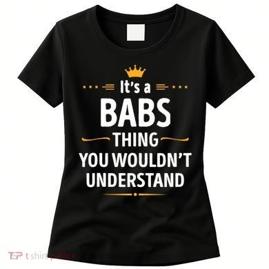 Inked Creation Its A Babs Thing You WouldnT Understand Women's T-Shirt