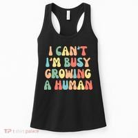 I Can't I'm Busy Growing A Human Funny Pregnant Women's Tank Top thumb 0