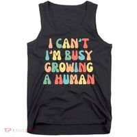 I Can't I'm Busy Growing A Human Funny Pregnant Tank Top thumb 0