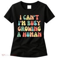 I Can't I'm Busy Growing A Human Funny Pregnant Women's T-Shirt thumb 0